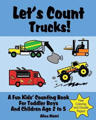 Let's Count Trucks: A Fun Kids' Counting Book for Toddler Boys and Children Age 2 to 5 (Let's Count Series) by Niemi, Alina