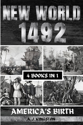 New World 1492: America'S Birth by Kingston, A. J.