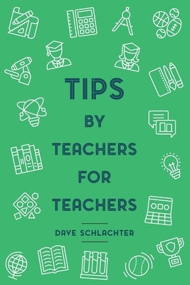 Tips By Teachers For Teachers by Schlachter, Dave