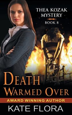 Death Warmed Over (The Thea Kozak Mystery Series, Book 8) by Flora, Kate