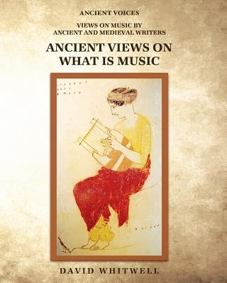 Ancient Views on What Is Music by Dabelstein, Craig