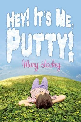 Hey! It's Me, Putty! by Lockey, Mary