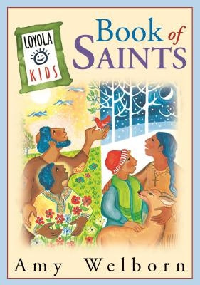The Loyola Kids Book of Saints by Welborn, Amy