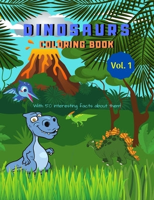 Dinosaurs Coloring Book: Fun and Educational Book for Kids, Toddlers and Preschoolers ages 4-8, 6-8 by Publications, Funny Knowledge