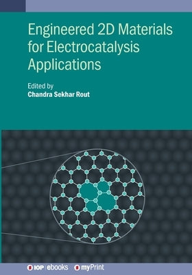 Engineered 2D Materials for Electrocatalysis Applications by Rout, Chandra Sekhar