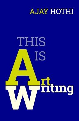 This Is Art Writing by Hothi, Ajay