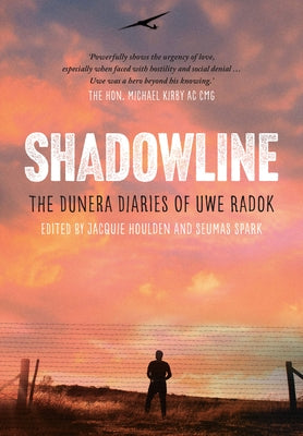 Shadowline: The Dunera Diaries of Uwe Radok by Houlden, Jacquie