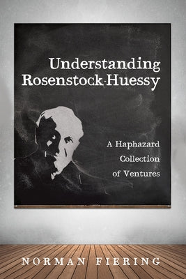 Understanding Rosenstock-Huessy by Fiering, Norman