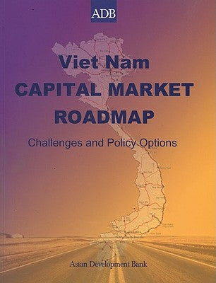 Vietnam Capital Market Roadmap: Challenges and Policy Options by Nag, Rajat M.