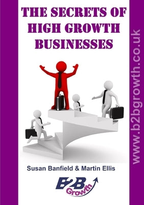 The Secrets of High Growth Businesses by Ellis, Martin