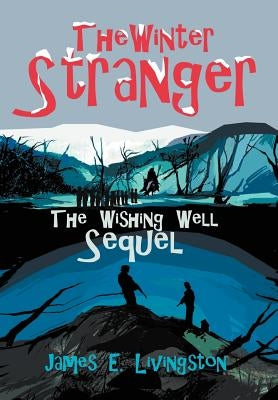 The Winter Stranger: The Wishing Well Sequel by Livingston, James E.