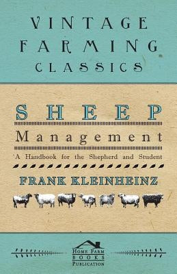 Sheep Management - A Handbook For The Shepherd And Student by Kleinheinz, Frank
