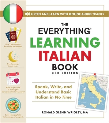 The Everything Learning Italian Book, 3rd Edition: Speak, Write, and Understand Basic Italian in No Time by Wrigley, Ronald Glenn
