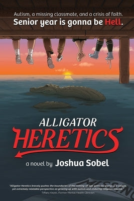 Alligator Heretics by Sobel, Joshua
