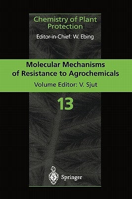 Molecular Mechanisms of Resistance to Agrochemicals by Sjut, Volkert
