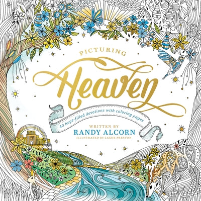 Picturing Heaven: 40 Hope-Filled Devotions with Coloring Pages by Alcorn, Randy