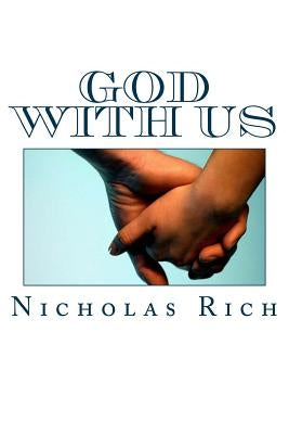 God With Us: The Key To A Victorious Life by Rich, Nicholas