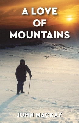 A Love of Mountains by MacKay, John