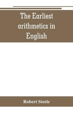 The Earliest arithmetics in English by Steele, Robert
