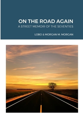On the Road Again: A Street Memoir of the Seventies by Lobo