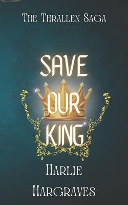 Save Our King by Hargraves, Harlie