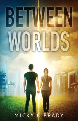 Between Worlds by O'Brady, Micky