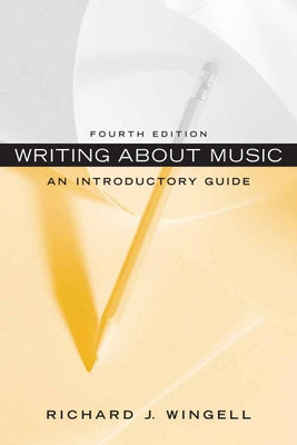 Writing about Music: An Introductory Guide by Wingell, Richard