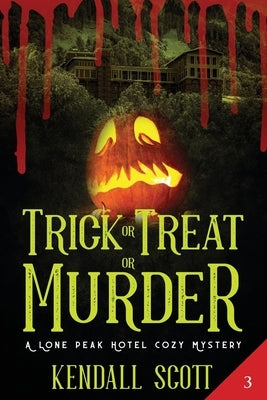 Trick or Treat or Murder: A Cozy Mystery by Scott, Kendall