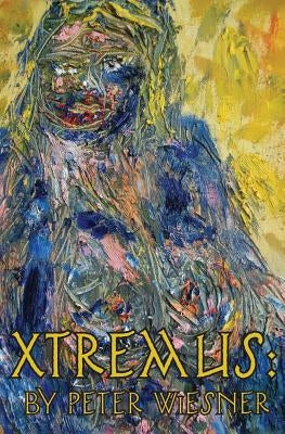 Xtremus: A Bionican Quest in the Wake of Cybergeddon by Wiesner, Peter