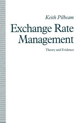 Exchange Rate Management: Theory and Evidence: The UK Experience by Pilbeam, Keith