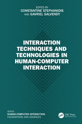 Interaction Techniques and Technologies in Human-Computer Interaction by Stephanidis, Constantine