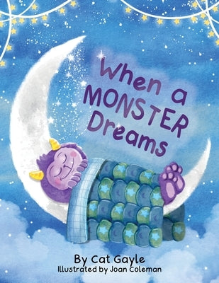 When a Monster Dreams by Gayle, Cat