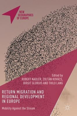 Return Migration and Regional Development in Europe: Mobility Against the Stream by Nadler, Robert