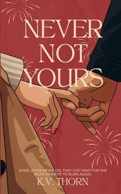Never Not Yours by Thorn, K. V.