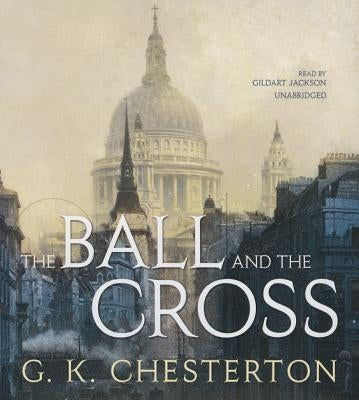 The Ball and the Cross by Chesterton, G. K.