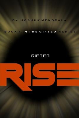 Gifted: Rise by Mendrala, Joshua