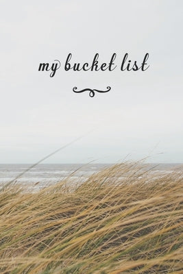 My Bucket List: A Fun And Really Perfect Way To Write Down And Keep Track Of All Of The Things In Life That You Have Wanted To Do, But by Journals, Jt