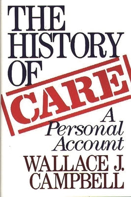 The History of Care: A Personal Account by Campbell, Wallace J.