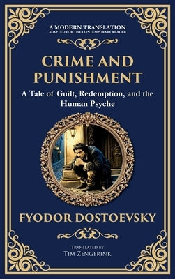 Crime and Punishment: Dostoevsky's Exploration of Guilt, Redemption, and Justice by Dostoevsky, Fyodor