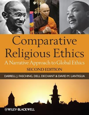Comparative Religious Ethics: A Narrative Approach to Global Ethics by Dechant, Dell
