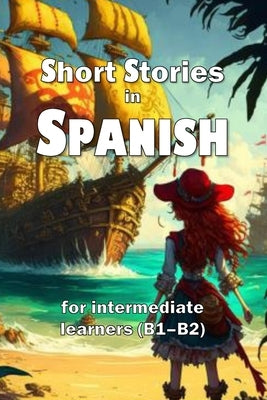 Short Stories in Spanish: for intermediate learners (B1-B2) by Young, David James