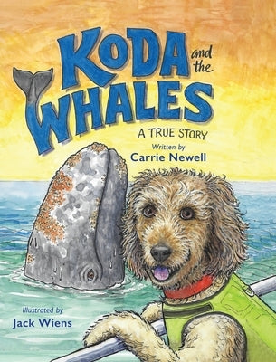 Koda and the Whales: A True Story by Newell, Carrie