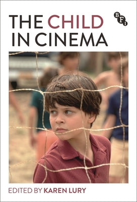The Child in Cinema by Lury, Karen