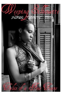 Weeping Silhouette: Tales of a Few Tears by Tota, Jasmine "cilouete"