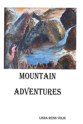 Mountain Adventures by Reiss Volin, Linda L.