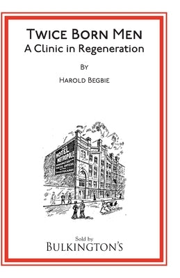 Twice Born Men by Begbie, Harold