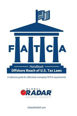 FATCA - Offshore Reach of U.S. Tax Laws: A reference guide for effectively managing FATCA requirements by Suszek, Dominic