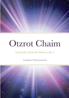 Otzrot Chaim: Concerto for Celesta and Orchestra, Op. 9 by Chachamovits, Abraham