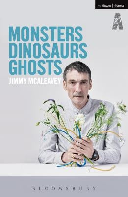 Monsters, Dinosaurs, Ghosts by McAleavey, Jimmy