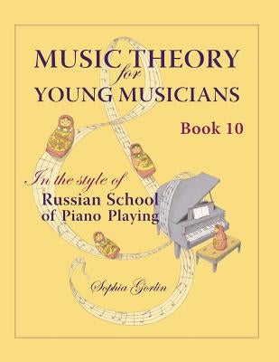 Music Theory for Young Musicians in the Style of Russian School of Piano Playing by Gorlin, Sophia